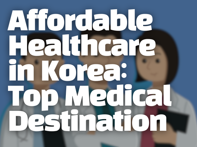 Affordable healthcare services in Korea